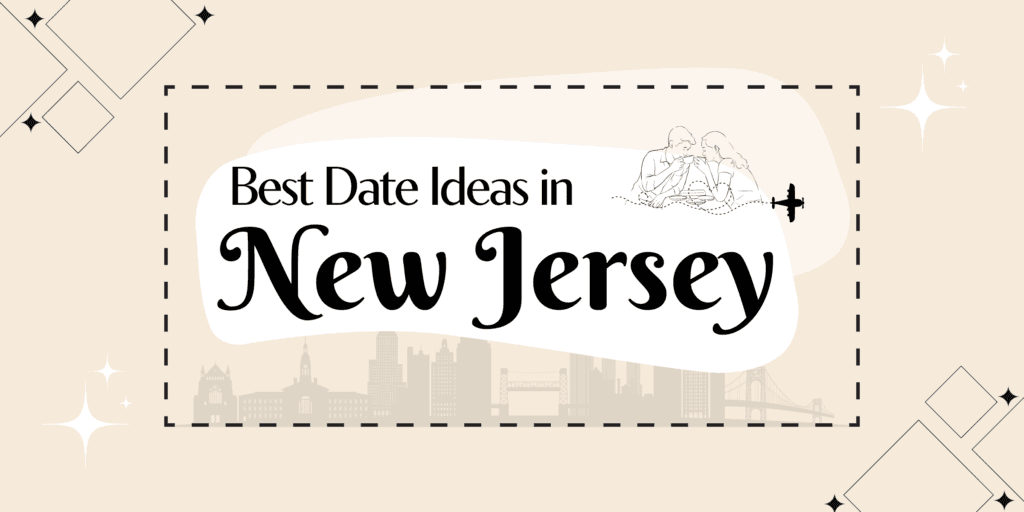 Not sure where to go for your next date in the Garden State? Check out our guide to fun dates near me in NJ!